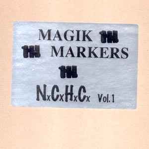Magik Markers - NxCxHxCx Vol. 1