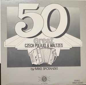 Mike Spotanski - 50 Great Czech Polkas & Waltzes album cover