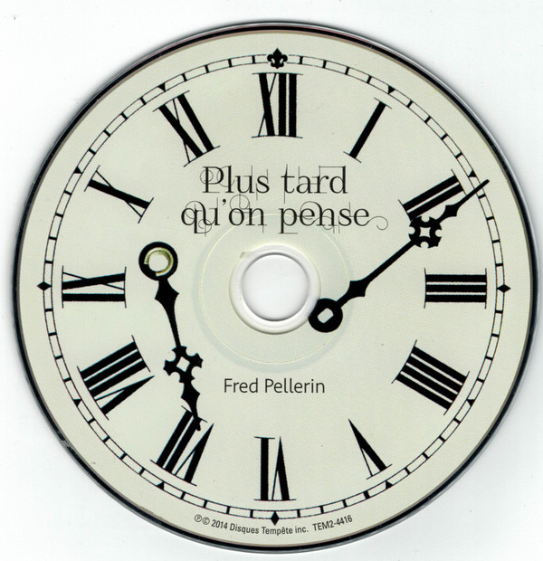 Fred Pellerin - Plus Tard Qu'on Pense | Disques Tempête (TEM2-4416) - 4