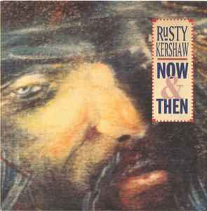 Rusty Kershaw - Now & Then album cover
