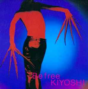 Kiyoshi – Be Free (1997, CD) - Discogs