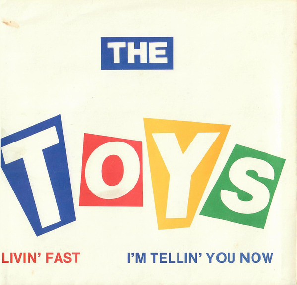 TOYS， THE-Livin´ Fast / I´m Tellin´ You Now (US Orig.7)-