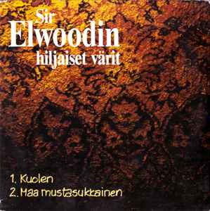 Sir Elwoodin Hiljaiset Värit - Kuolen / Maa Mustasukkainen album cover