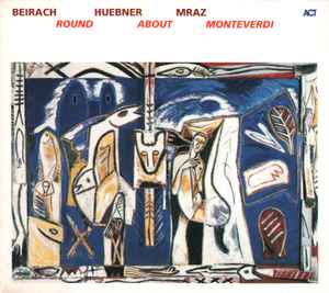 Beirach, Huebner, Mraz - Round About Monteverdi album cover