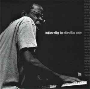 DNA - Matthew Shipp Duo With William Parker