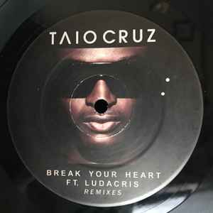 Taio Cruz Feat. Ludacris Break Your Heart Remixes 2010 Vinyl