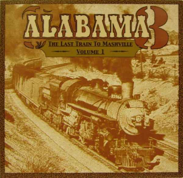 Alabama 3 – The Last Train To Mashville Vol. 1 (2003, CD) - Discogs