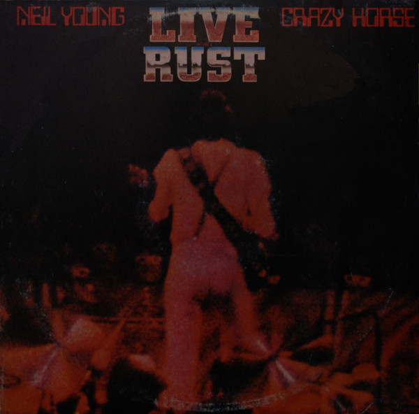 Neil Young & Crazy Horse – Live Rust (1980, Vinyl) - Discogs