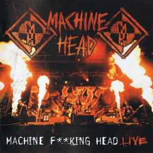 Machine Head (3) - Machine F**king Head Live