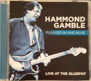 Hammond Gamble - Plugged In And Blue Live At The Gluepot album cover