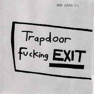 Trapdoor Fucking Exit - The Dead C.