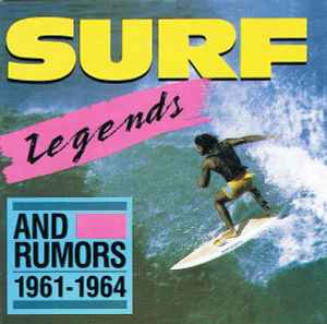 Various - Surf Legends (And Rumors) • Rockin' Instrumentals 1961-64 album cover