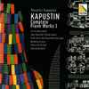 Kapustin* - Masahiro Kawakami - Complete Piano Works I