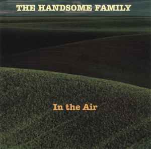 The Handsome Family - In The Air