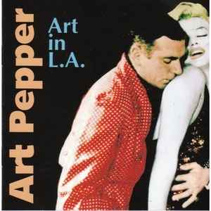 Art in L.A. / Art Pepper, saxo a | Pepper, Art (1925-1982). Saxo a