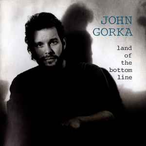 Land Of The Bottom Line - John Gorka