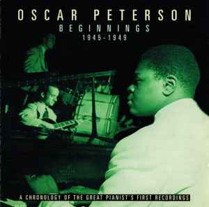 Oscar Peterson – Beginnings (1945-1949) (1996, CD) - Discogs