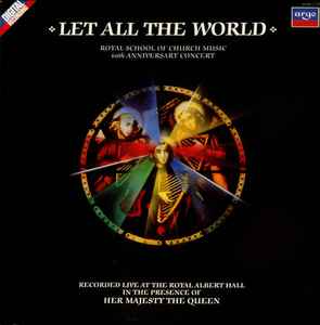 Royal School Of Church Music - Let All The World (60th Anniversary Concert) album cover