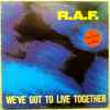 R.A.F. - We've Got To Live Together