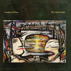 Camberwell Now – The Ghost Trade (1986, Vinyl) - Discogs