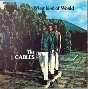 The Cables – What Kind Of World (Vinyl) - Discogs