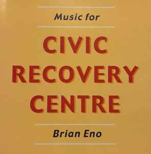 Brian Eno - Music For Civic Recovery Centre