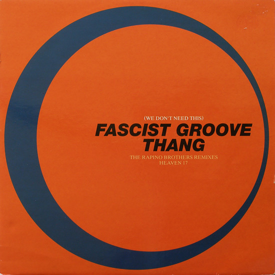 Heaven 17 – (We Don't Need This) Fascist Groove Thang (The Rapino