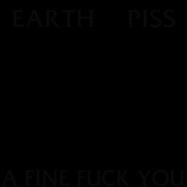 lataa albumi Earth Piss - A Fine Fuck You