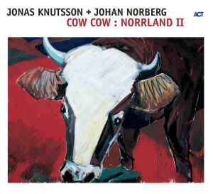 Cow Cow : Norrland II - Jonas Knutsson + Johan Norberg