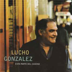 Lucho González - Esta Parte Del Camino album cover