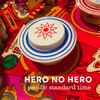 Hero No Hero - Pacific Standard Time