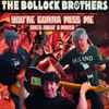 The Bollock Brothers - You're Gonna Miss Me
