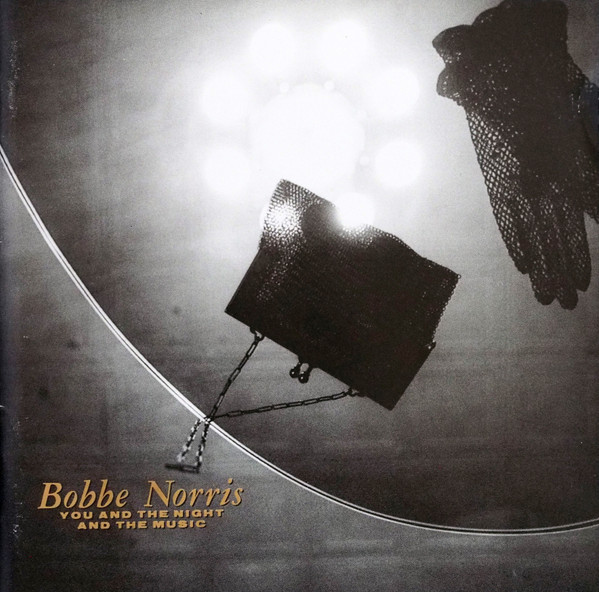 Bobbe Norris – You And The Night And The Music (1987, CD) - Discogs