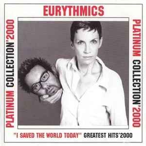 Eurythmics - "I Saved The World Today" Greatest Hits'2000 (Platinum Collection'2000) album cover
