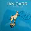 Ian Carr & The Various Artists - I Like Your Taste In Music
