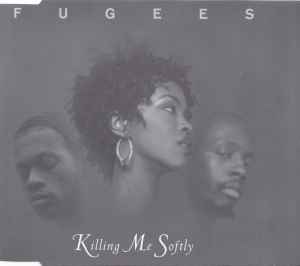 Fugees - Killing Me Softly