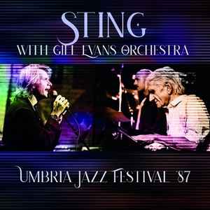 Sting With Gil Evans Orchestra – Umbria Jazz Festival '87 (2021, CD) -  Discogs