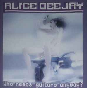 Portada de album Alice Deejay - Who Needs Guitars Anyway?