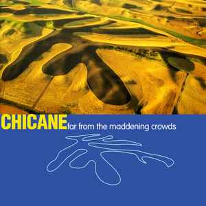 Far From The Maddening Crowds - Chicane