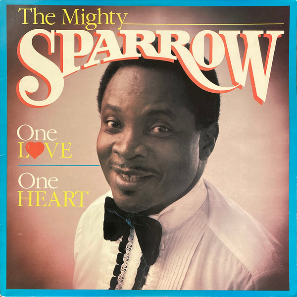 Mighty Sparrow – One Love One Heart (1987, Vinyl) - Discogs