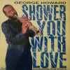 George Howard - Shower You With Love