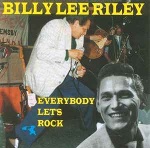 Billy Lee Riley – Everybody Let's Rock (1995, CD) - Discogs