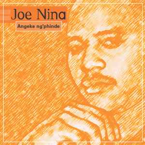 Joe Nina – Angeke Ng'phinde (2003, CD) - Discogs