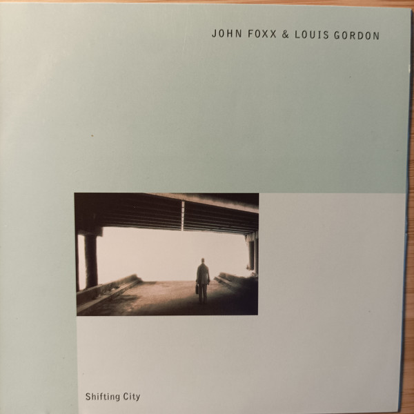 John Foxx u0026 Louis Gordon – Shifting City (1997