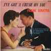 Frank Sinatra - I've Got A Crush On You