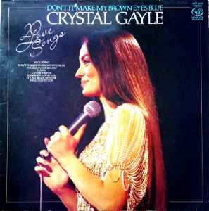 Crystal Gayle – Don't It Make My Brown Eyes Blue - 20 Love Songs (1982,  Vinyl) - Discogs