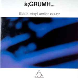 à;GRUMH... - Black Vinyl Under Cover