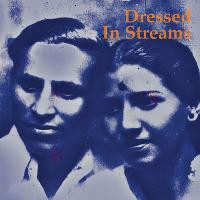 ladda ner album Dressed In Streams - Dressed In Streams