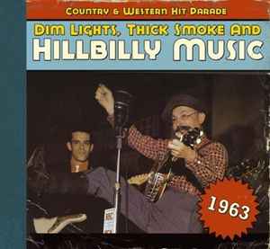 Various - Dim Lights, Thick Smoke & Hillbilly Music - Country & Western Hit Parade - 1963