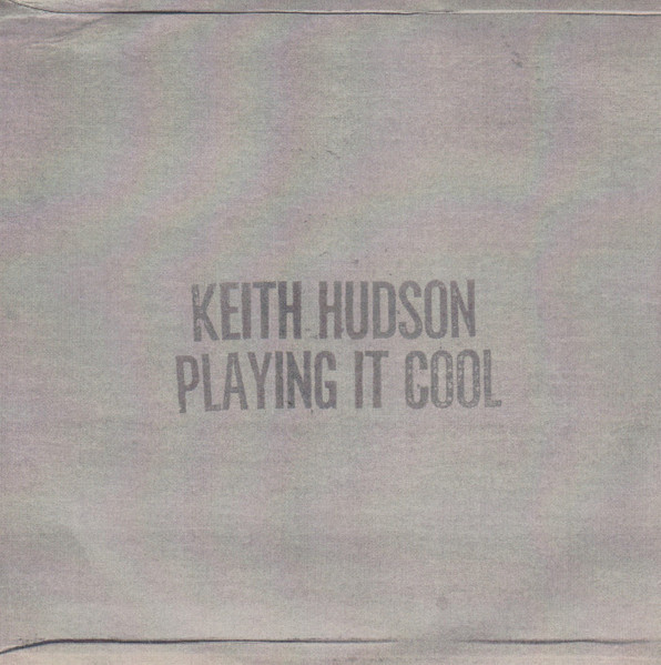 Keith Hudson - Playing It Cool & Playing It Right | Releases | Discogs
